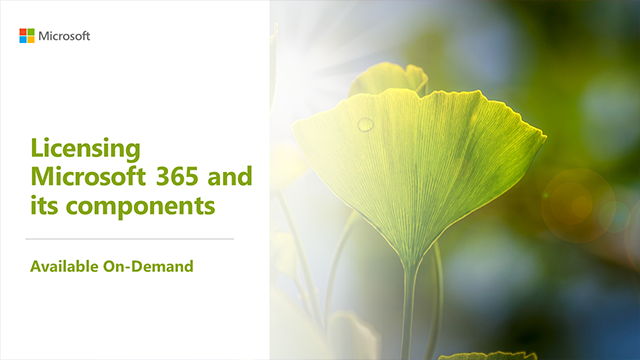 Licensing Microsoft 365 and its components | Available On Demand